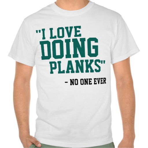 i_love_doing_planks_no_one_ever_t_shirt-r07d16aab2c694bfc814c9bc0f1d64c1a_804gy_512
